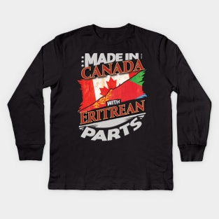 Made In Canada With Eritrean Parts - Gift for Eritrean From Eritrea Kids Long Sleeve T-Shirt